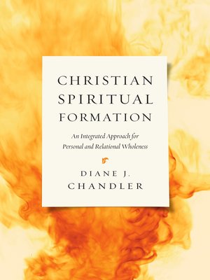 Christian Spiritual Formation By Diane J. Chandler · OverDrive: Ebooks ...